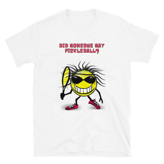 Pickleball T-Shirt | "Did Someone Say Pickleball?"